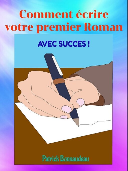 Title details for Comment écrire votre premier roman avec succès ! by Patrick Bonnaudeau - Wait list